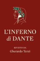 L' Inferno di Dante rivisto da Gherardo Terzi di Gherardo Terzi edito da ilmiolibro self publishing