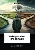 Make your own kind of music di Gianluca Nocenti edito da Dialoghi