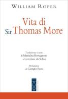 Vita di Sir Thomas More di William Roper edito da Ares