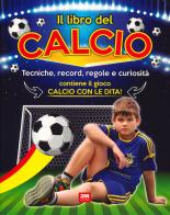 Il libro del calcio. Tecniche, record, regole e curiosità. Ediz. a colori edito da 2M