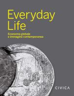 Everyday Life. Economia globale e immagine contemporanea edito da Mart