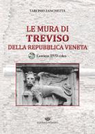 Le mura di Treviso della repubblica veneta. Con DVD video di Tarcisio Zanchetta edito da Michael Edizioni