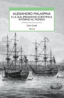 Alessandro Malaspina e la sua spedizione scientifica intorno al mondo di Carlo Caselli edito da Tarka
