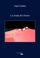 La strada del ritorno di Angelo Gambino edito da 500g