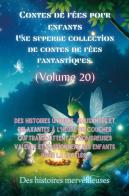 Contes de fées pour enfants. Une superbe collection de contes de fées fantastiques vol.20 edito da Youcanprint