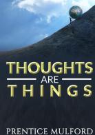 Thoughts are things di Prentice Mulford edito da Alemar