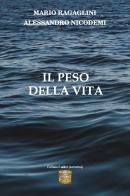 Il peso della vita di Mario Ragaglini, Alessandro Nicodemi edito da Montedit
