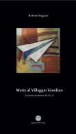 Morte al Villaggio Giardino. La prima avventura dei 5x1_6 di Roberto Roganti edito da Balzano Editore - Librerie Il giardino della cultura