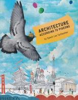 Architecture according to pigeons di Speck L. Tailfeather edito da Phaidon