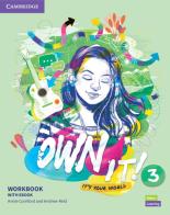 Own it! It's your world. Level 3. Workbook. Per la Scuola media. Con e-book edito da Cambridge