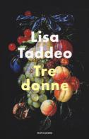 Tre donne di Lisa Taddeo edito da Mondadori