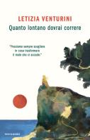 Quanto lontano dovrai correre di Letizia Venturini edito da Mondadori