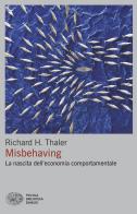 Misbehaving. La nascita dell'economia comportamentale di Richard H. Thaler edito da Einaudi