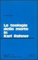 La teologia della morte in Karl Rahner di Silvano Zucal edito da EDB