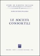Le società consortili di Spolidoro Marco S. edito da Giuffrè