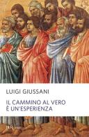 Il cammino al vero è un'esperienza di Luigi Giussani edito da Rizzoli