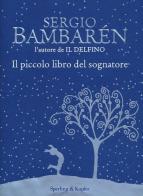 Il piccolo libro del sognatore di Sergio Bambarén edito da Sperling & Kupfer