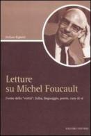 Letture su Michel Foucault. Forme della «verità»: follia, linguaggio, potere, cura di sé di Stefano Righetti edito da Liguori