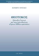 Theotokos. Quindici lezioni per una introduzione al greco biblico-patristico di Roberto Spataro edito da LAS