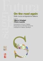 On the road again. Ediz. italiana di Pietro Lunetto, Marco Grispigni edito da Futura
