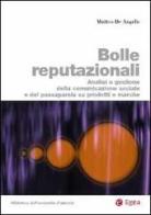 Bolle reputazionali. Analisi e gestione della comunicazione sociale e del passaparola su prodotti e marche di Matteo De Angelis edito da EGEA