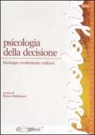 Psicologia della decisione. Biologia, evoluzione, cultura edito da Ellissi