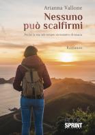 Nessuno può scalfirmi di Arianna Vallone edito da BooksprintEdizioni