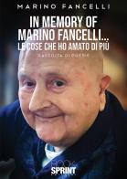 In memory of Marino Fancelli... Le cose che ho amato di più di Marino Fancelli edito da Booksprint