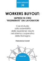 Workers buyout. Imprese in crisi «rigenerate» dai lavoratori di Francesca Coveri edito da Homeless Book