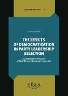 The effects of democratization in party leadership selection. A comparative analysis of five Western European Countries di Giulia Vicentini edito da Pisa University Press