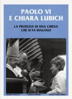 Paolo VI e Chiara Lubich. La profezia di una Chiesa che si fa dialogo edito da Studium