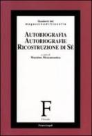 Autobiografia, autobiografie, ricostruzione di sé edito da Franco Angeli