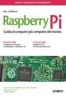 Raspberry Pi. Guida al computer più compatto del mondo di Pier Calderan edito da Apogeo