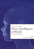 Etica e Intelligenza artificiale. Il caso sanitario di Chiara Mannelli edito da Donzelli