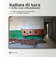 Ballata di Sara e della casa abbandonata. Ediz. illustrata di Silvia Seracini, Luca Soverini, Massimo Tamberi edito da Bertoni