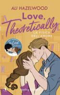 Love, theoretically. La fisica dell'amore di Ali Hazelwood edito da Sperling & Kupfer