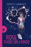 Rose fuori dal mondo di Patrice Lawrence edito da EDT-Giralangolo