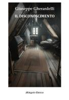 Il disconoscimento di Giuseppe Gherardelli edito da Midgard