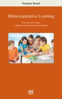 Metacooperative learning. Percorso di ricerca e didattica nella scuola dell'infanzia di Nicoletta Rosati edito da Anicia (Roma)