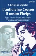 L'antidivino Ceccon, il nostro Phelps di Christian Zicche edito da Absolutely Free