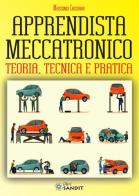 Apprendista meccatronico. Teoria, tecnica e pratica di Massimo Cassano edito da Sandit Libri