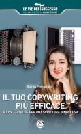 Il tuo copywriting più efficace. Nuove tecniche per una scrittura innovativa di Giorgia Pennacchini edito da Mind Edizioni