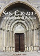 San Ciriaco. La Cattedrale di Ancona. Genesi e sviluppo di M. Luisa Polichetti edito da 24 Ore Cultura