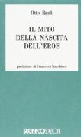 Il mito della nascita dell'eroe di Otto Rank edito da SugarCo