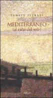 Mediterraneo (al calar del sole) di Panaït Istrati edito da Argo