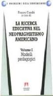 La ricerca educativa nel neopragmatismo americano vol.1 di Franco Cambi edito da Armando Editore