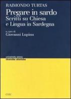 Pregare in sardo. Scritti su Chiesa e lingua in Sardegna di Raimondo Turtas edito da CUEC Editrice