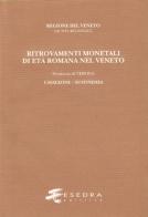 Ritrovamenti monetali di età romana nel Veneto. Provincia di Verona: Casaleone/Sustinenza di Denise Modonesi edito da Esedra