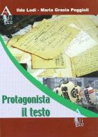 Protagonista il testo di Ilde Lodi, Poggioli Maria Grazia edito da Alice Edizioni