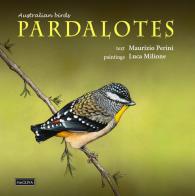 Australian birds, Pardalotes. Taxonomic and natural history di Maurizio Perini edito da theOLIVA